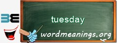 WordMeaning blackboard for tuesday